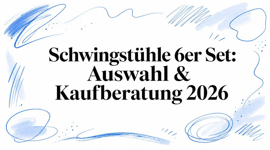 Schwingstühle 6er Set: Auswahl & Kaufberatung 2026